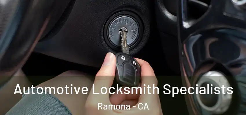 Automotive Locksmith Specialists Ramona - CA