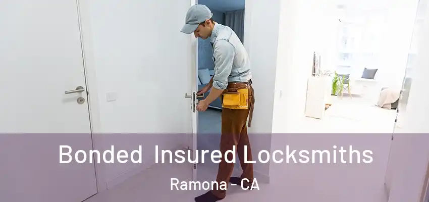 Bonded Insured Locksmiths Ramona - CA