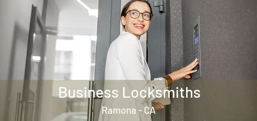 Business Locksmiths Ramona - CA