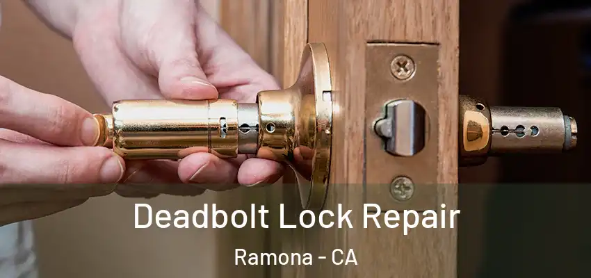 Deadbolt Lock Repair Ramona - CA