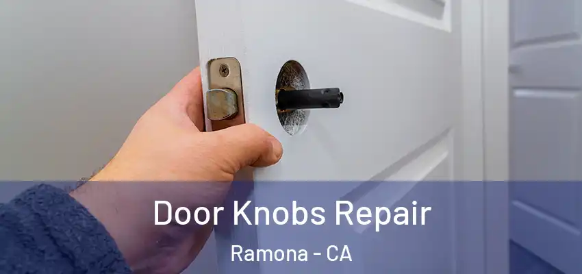 Door Knobs Repair Ramona - CA