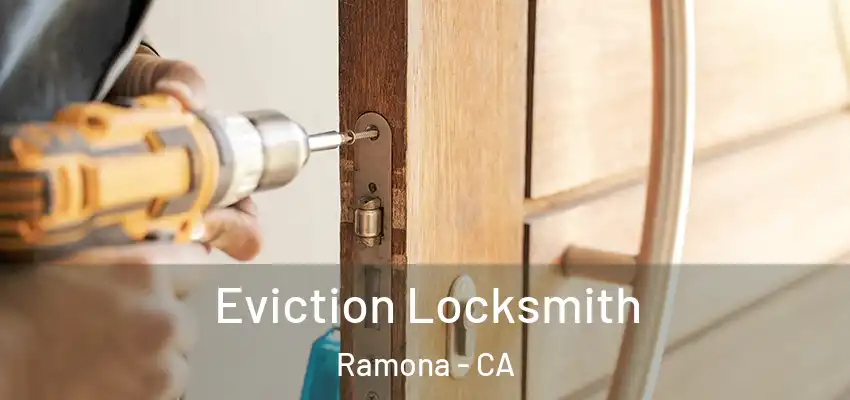  Eviction Locksmith Ramona - CA