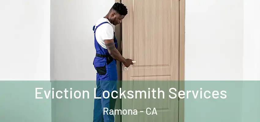  Eviction Locksmith Services Ramona - CA
