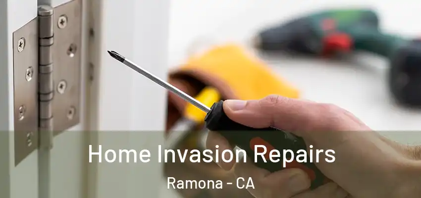 Home Invasion Repairs Ramona - CA